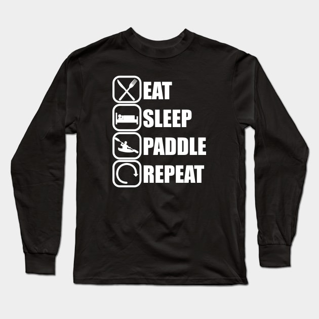 Eat Sleep Paddle Repeat - Kayaker Tee Long Sleeve T-Shirt by ChrisWilson